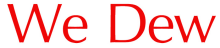 WE DEW