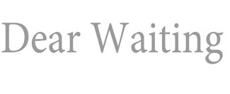 DEAR WAITING