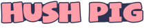 HUSHPIG