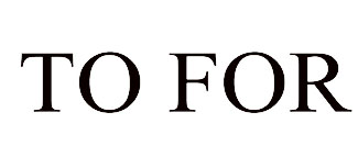 TO FOR
