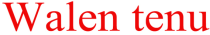 WALENTENU